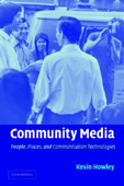 Kevin Howley, Community Media : People, Places, and Communication Technologies, Cambridge University Press, ISBN 0521796687
