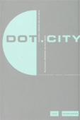 Torsten Blume, Gregor Langenbrinck, Dot.City, Relational Urbanism and New Media, Edition Bauhaus, ISBN 3936314942