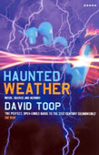 David Toop, Haunted Weather, Music, Silence, and Memory, Serpent's Tail, ISBN 1852428120