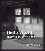 Sue Thomas, Hello World, travels in virtuality, Raw Nerve Books, ISBN 0953658562