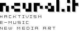 neural.it new media art, e-music, hacktivism