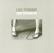 Luc Ferrari, Son Memorise, Sub Rosa, Audioglobe