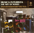 Musica Futurista: The Art of Noises, Salon Recordings, LTM, avanguardie, musica futurista