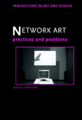 Tom Corby, Network Art, practices and positions, Routledge, ISBN 0415364795