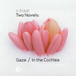O.Blaat, Two Novels, Gaze, In The Cochlea, Cronica Electronica