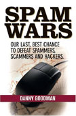 book, Danny Goodman, Spam Wars: Our Last Best Chance to Defeat Spammers, Scammers & Hackers, Select Books, ISBN 1590790634