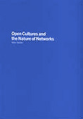 Felix Stalder, Open Cultures and the Nature of Networks, kuda.read, The Notebook,  ISBN 3865882110